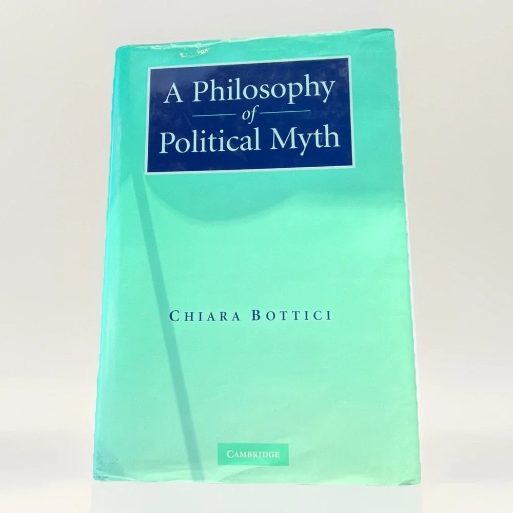 A Philosophy of Political Myth Chiara Bottici Hardcover Book Philosophy Politics